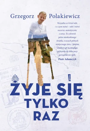 Żyje się tylko raz - Grzegorz Polakiewicz - książka