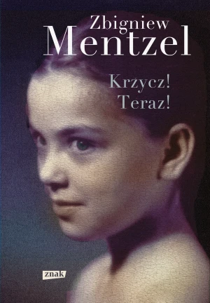 Krzycz! Teraz! - Zbigniew Mentzel - książka