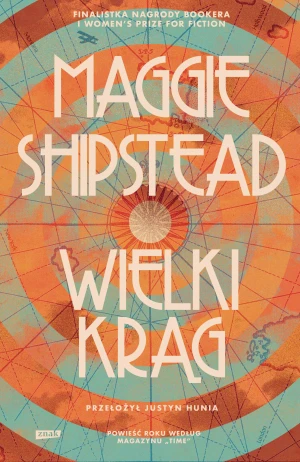 Wielki krąg - Maggie Shipstead, Justyn Hunia - książka
