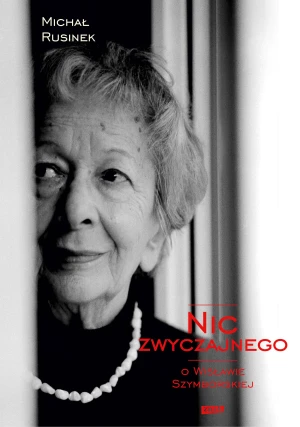Nic zwyczajnego. O Wisławie Szymborskiej - Michał Rusinek - książka