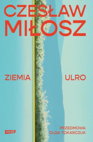Ziemia Ulro. Przedmowa: Olga Tokarczuk - Miłosz Czesław - książka