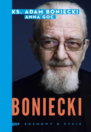 Boniecki. Rozmowy o życiu - Adam Boniecki, Anna Goc - książka