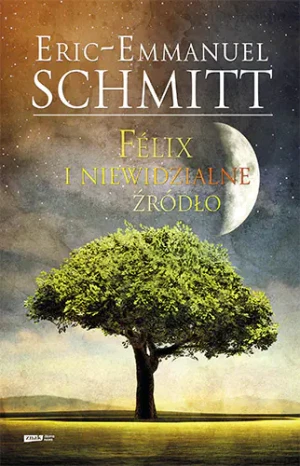 Félix i niewidzialne źródło - Eric-Emmanuel Schmitt - książka