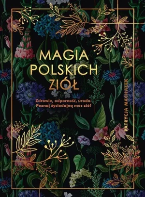Magia polskich ziół - Patrycja Machałek - książka