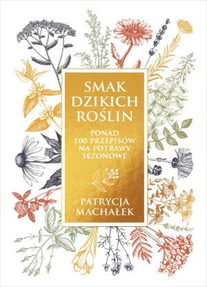 Smak dzikich roślin - Patrycja Machałek - książka