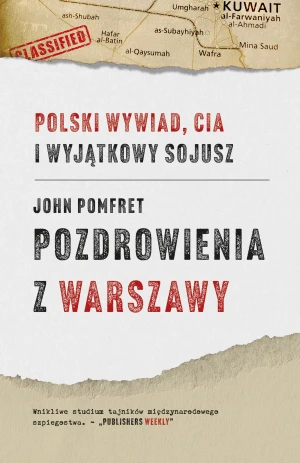Pozdrowienia z Warszawy. Polski wywiad, CIA i wyjątkowy sojusz - John Pomfret, Łukasz Mller - książka