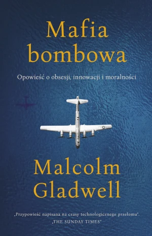 Mafia bombowa. Opowieść o obsesji, innowacji i moralności - Malcolm Gladwell, Rafał Śmietana - książka