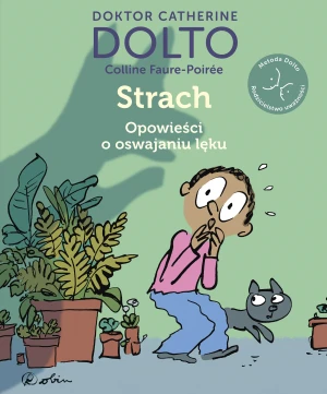 Strach. Opowieści o oswajaniu lęku - Catherine Dolto, Colline Faure-Poire - książka