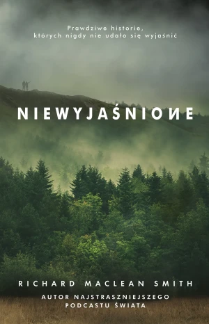 Niewyjaśnione - Richard MacLean Smith, Aleksandra Żak - książka