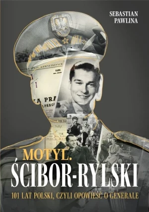 Motyl Ścibor-Rylski. 100 lat Polski, czyli opowieść o generale - Sebastian Pawlina - książka