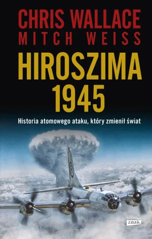 Hiroszima 1945 - Chris Wallace, Mitch Weiss - książka