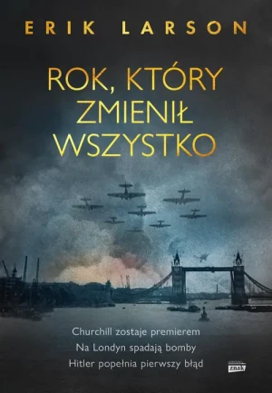 Rok, który zmienił wszystko - Erik Larson - książka