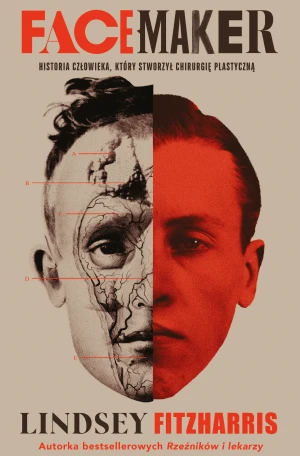Facemaker. Historia człowieka, który stworzył chirurgię plastyczną - Lindsey Fitzharris, Łukasz Muller - książka