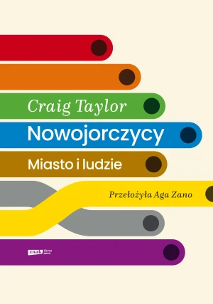 Nowojorczycy. Miasto i ludzie - Craig Taylor, Agata Zano - książka