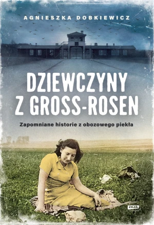 Dziewczyny z Gross-Rosen - Agnieszka Dobkiewicz - książka