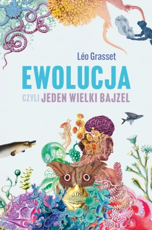 Ewolucja, czyli jeden wielki bajzel - Leo Grasset, Paweł Łapiński - książka