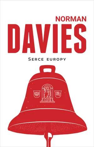 Serce Europy - Norman Davies, Elżbieta Tabakowska - książka