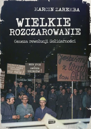 Wielkie rozczarowanie. Geneza rewolucji Solidarności - Marcin Zaremba - książka