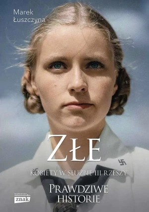 Złe Kobiety w służbie III Rzeszy wyd. specjalne - Marek Łuszczyna - książka