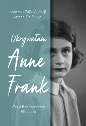 Ukrywałam Anne Frank - Joop van Wijk-Voskuijl, Violetta Dobosz - książka