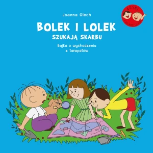Bolek i Lolek szukają skarbu. Bajka o wychodzeniu z tarapatów - Joanna Olech - książka