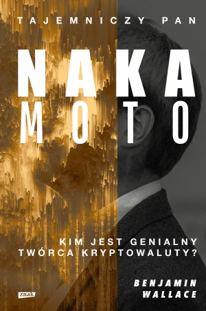 Tajemniczy pan Nakamoto. Kim jest genialny twórca kryptowaluty? - Wallace Benjamin - książka