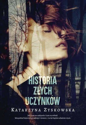 Historia złych uczynków - Katarzyna Zyskowska - książka