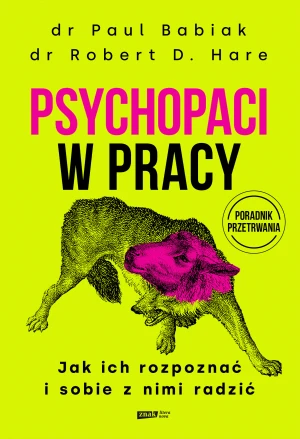 Psychopaci w pracy. Jak ich rozpoznać i sobie z nimi radzić - Robert D. Hare - książka