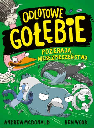 Odlotowe gołębie pożerają niebezpieczeństwo - Andrew McDonald, Ben Wood, Maria Makuch - książka