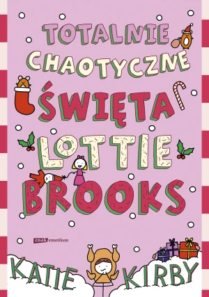 Totalnie chaotyczne święta Lottie Brooks - Katie Kirby, Anna Klingofer - książka