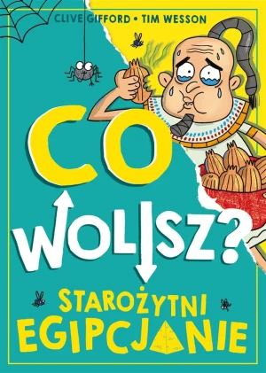 Co wolisz? Starożytni Egipcjanie - Clive Gifford - książka