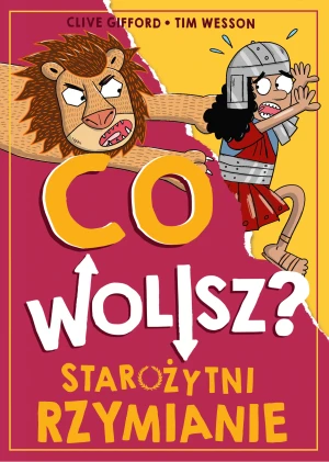 Co wolisz? Starożytni Rzymianie - Clive Gifford - książka