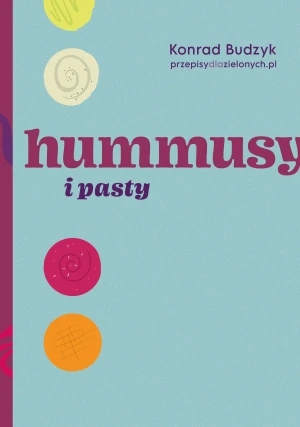 Hummusy i pasty - Konrad Budzyk - książka