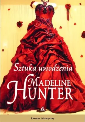 Sztuka uwodzenia - Madeline Hunter - książka