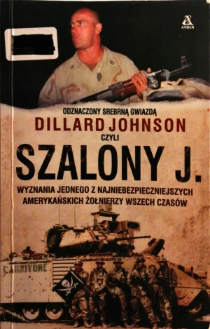Szalony J. Wyznania jednego z najniebezpieczniejszych amerykańskich żołnierzy wszech czasów - Johnson Dillard - książka