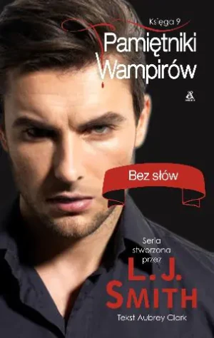 Bez słów pamiętniki wampirów księga 9 - Smith L.J. Clark Aubrey - książka