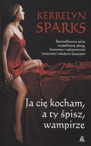 Ja cię kocham, a ty śpisz, wampirze - Sparks Kerrelyn - książka