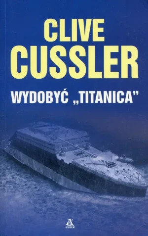 Wydobyć Titanica - Clive Cussler - książka