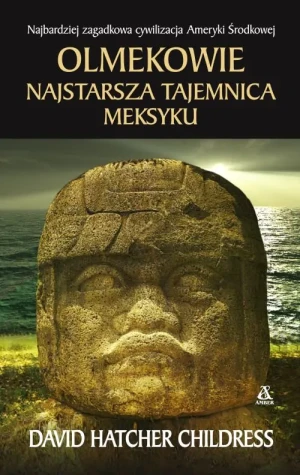 Olmekowie. Najstarsza tajemnica Meksyku - David Hatcher Childress - książka