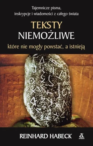 Teksty niemożliwe, które nie mogły powstać a istnieją - Reinhard Habeck - książka