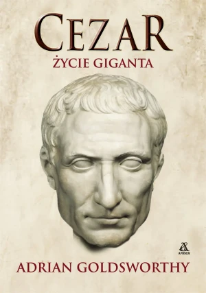 Cezar. Życie giganta - Adrian Goldsworthy - książka