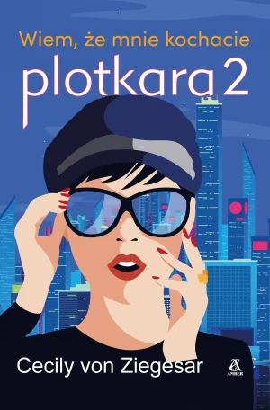 Wiem, że mnie kochacie. Plotkara. Tom 2 - Cecily von Ziegesar - książka