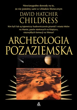 Archeologia pozaziemska - David Hatcher Childress - książka