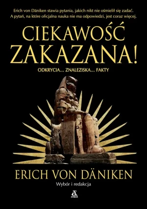 Ciekawość zakazana! - Erich Von Däniken - książka