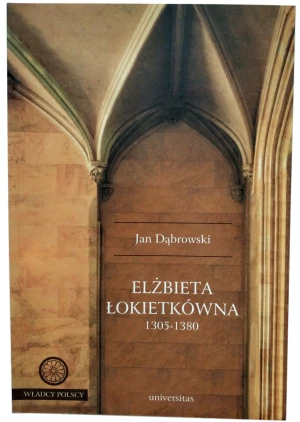 Elżbieta Łokietkówna 1305-1380 - Dąbrowski Jan - książka