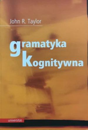 Gramatyka Kognitywna - Taylor John R.,  Taylor R John, John R. Taylor - książka