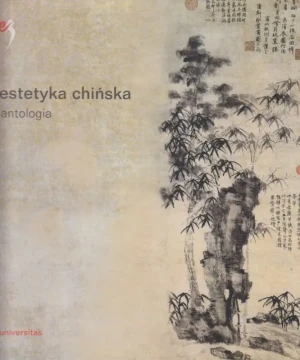 Estetyka Chińska. Antologia - Zemanek Adina (red.) - książka