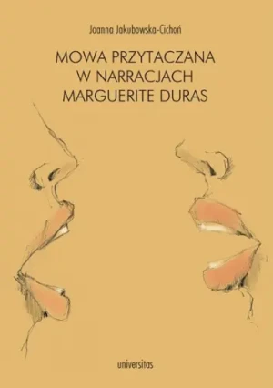 Mowa przytaczana w narracjach Marguerite Duras - Joanna Jakubowska-Cichoń - książka