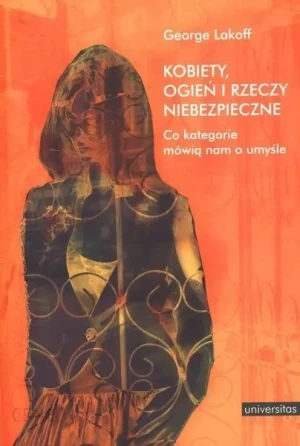 Kobiety ogień i rzeczy niebezpieczne - Lakoff George - książka