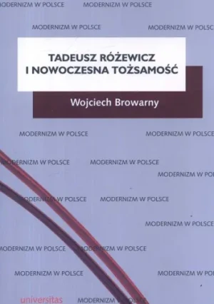 Tadeusz Różewicz i nowoczesna tożsamość - Wojciech Browarny - książka